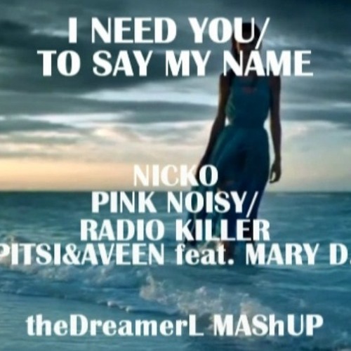 theDreamerL - I Need You To Say My Name - Nicko, Pink Noisy, Radio Killer, Pitsi&Aveen feat. Mary D