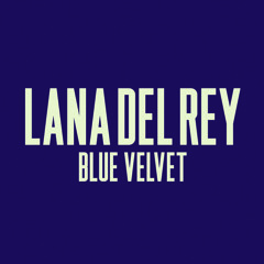 Lana Del Rey - Blue Velvet (Penguin Prison Remix)