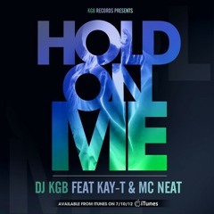DJ KGB Feat Kay-T & MC Neat - Hold On Me (Shaun Banger Scott & Ryan Blyth Mix)