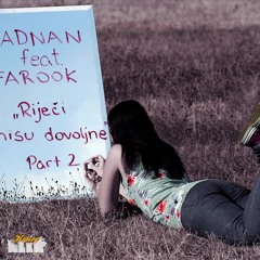 Adnan Feat. Farook - " Riječi Nisu Dovoljne " (Part 2)