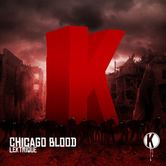 LeKtriQue - Chicago Blood (Original Mix) | FREE DOWNLOAD!