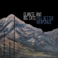 Guante & Big Cats: YOU BETTER WEAPONIZE