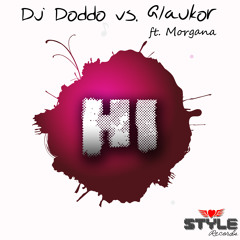 Dj Doddo vs. Glaukor ft. Morgana - Hi (Radio edit)