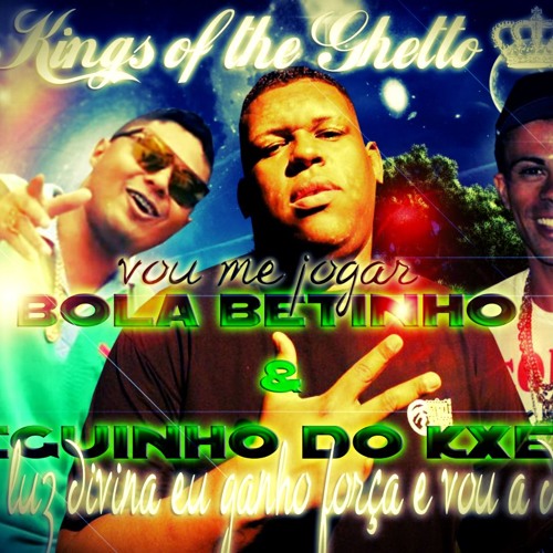 Mcs Bola e Betinho e Neguinho do Kxeta - Vou me jogar (Kings of the Ghetto)