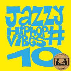 JAZZY HIPHOP VIBES VOLUME 10  BY DJ IVAN YAZYKOV