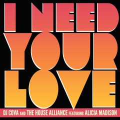 DJ Cova & The House Alliance ft. Alicia Madison - I Need Your Love