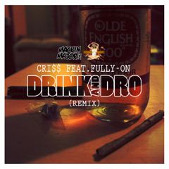 CRI$$ & Fully On-Drink And Dro
