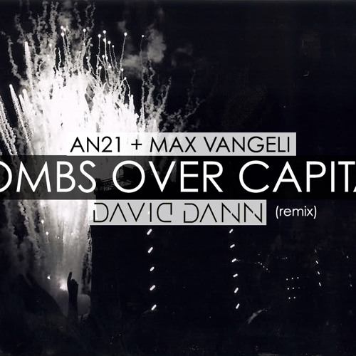 AN21, Max Vangeli - Bombs Over Capitals (daviDDann Remix)