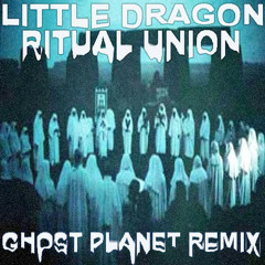 LITTLE DRAGON - RITUAL UNION (GHOST PLANET REMIX)