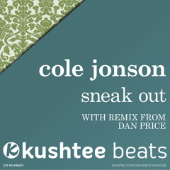 Cole Jonson - Sneak Out (Original + Dan Price Remix) : Kushtee Beats OUT NOW
