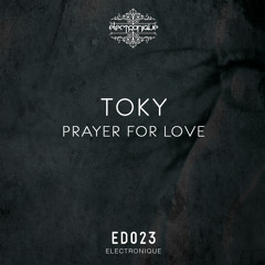 Toky "Prayer for Love" // preview [Electronique Uk]