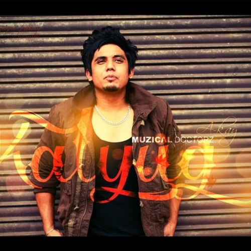 Kalyug A-Kay Ft. Muzical Doctorz