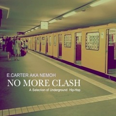 E. Carter Aka Nemoh - No More Clash /A SELECTION OF UNDERGROUND HIP-HOP