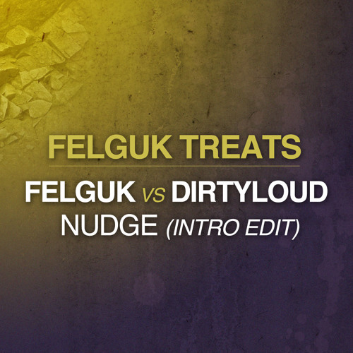 Felguk vs Dirtyloud - NUDGE (Intro Edit)