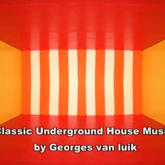 Classic Underground House Music by Georges van luik