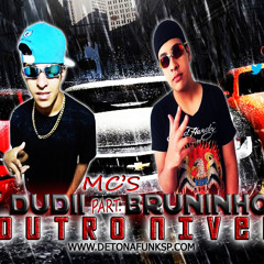 MC DUDII PART. MC BRUNINHO SP - OUTRO NÍVEL ♪ ( DJ DAEL ) LANÇAMENTO 2012