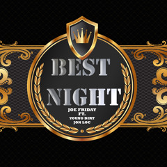 Joe Friday ft Jon Loc & Young Dirt- Best Night