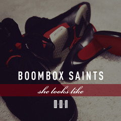 Boombox Saints - She Looks Like