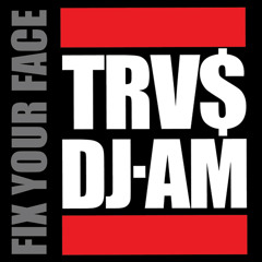 TRV$DJAM - Fix Your Face Mixtape [FREE DOWNLOAD]