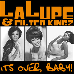 Se Acabo (It's Over, Baby)- LaLupe & Filter Kingz