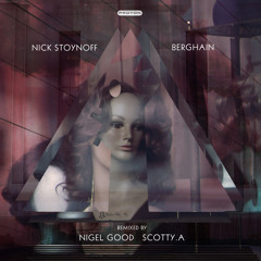 Nick Stoynoff - Berghain (Scotty.A remix) [clip]