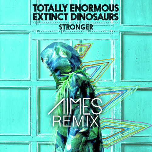 Totally Enormous Extinct Dinosaurs - Stronger (AIMES Touch)