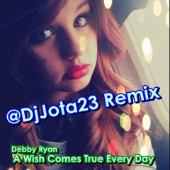 Debby Ryan - A Wish Comes True Every Day (DjJota23 Remix 2012)