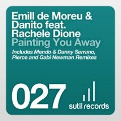 Emill de Moreu & Danito feat. Rachele Dione - Painting you away (Mendo & Danny Serrano Remix)