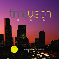 Dsum - Time Vision Podcast #11 [Mix Tape]