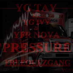 YG TAY Ft.YG IVY & YFR NOVA-APPLYING PRESSURE