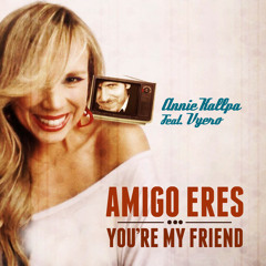 Annie Kallpa - AMIGO ERES (feat. Vyero)