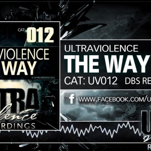 Ultraviolence - The Way (DBS Remix) (Ultraviolence Recordings/UV012) )  OUT NOW!!!