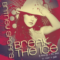 Britney - Break the Ice (DJ Xenergy + The Omen vs. Razor N Guido) Club Mix - Final