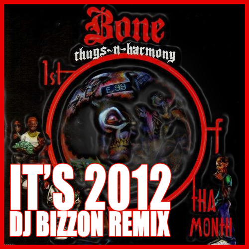 Bone Thugs N Harmony - Celebrate The 1st Of The Month (Its 2012 DJ Bizzon Remix)