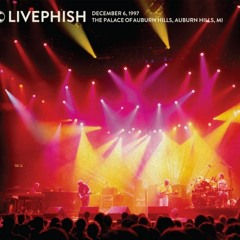 Phish - Bathtub Gin > Foam (12/6/97 The Palace of Auburn Hills – Auburn Hills, MI)