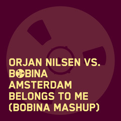 Orjan Nilsen vs. Bobina - Amsterdam Belongs To Me (Bobina mashup)