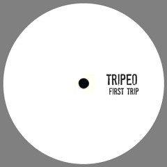 Tripeo - First Trip (VINYL ONLY)