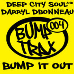 Deep City Soul & Darryl D'Bonneau - Bump It Out (James Dexter Remix) (OUT NOW)