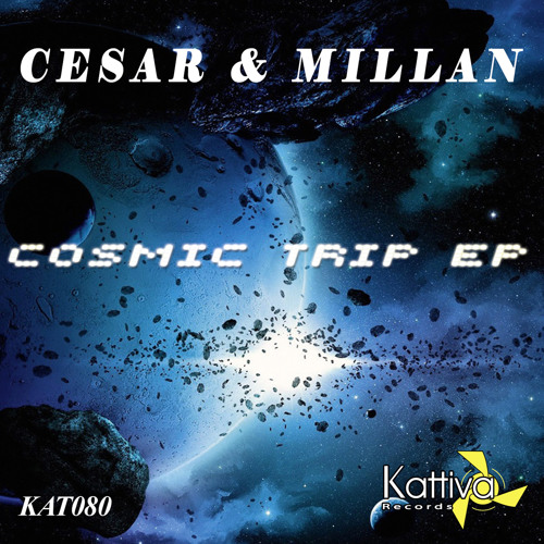 Cesar & Millan - Cosmic Trip (KAT080)