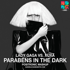 Lady Gaga vs. Xuxa - Parabéns In The Dark (Positronic Mashup)