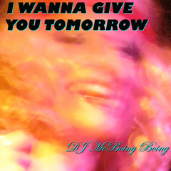 I Wanna Give You Tomorrow - Modern Soul Mix