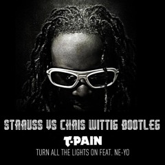 T-Pain Ft. Neyo vs. Dada Life - Turn All The Lights On (Strauss vs. Chris Wittig Bootleg) PREVIEW!!!
