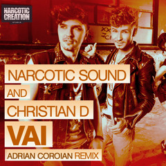 Narcotic Sound and Christian D - Vai (Adrian Coroian remix)