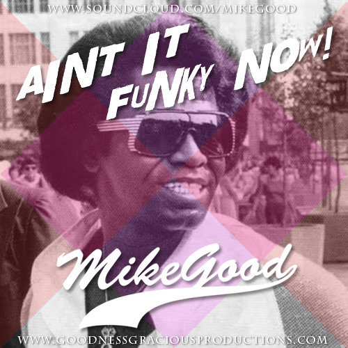Mike Good - Aint It Funky Now!
