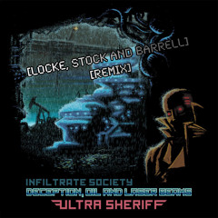 Ultra Sheriff - Deception, Oil and Laser Beams (Locke, Stock and Barrell Remix) *Free Download*