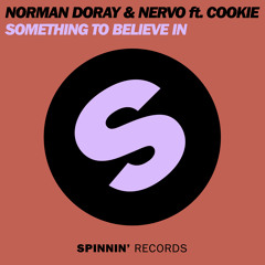 Norman Doray and NERVO -  Something To Believe In (ft. Cookie)
