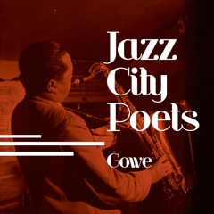 Gowe - Jazz City Poets