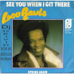 Lou Rawls - See you when i git there (Dj Deivid In the mix Bootleg Re-remix)