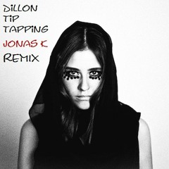 Dillon - Tip Tapping ( Jonas K Remix )  >>> FREE DOWNLOAD <<< !!! COMMENTS WELCOME!!