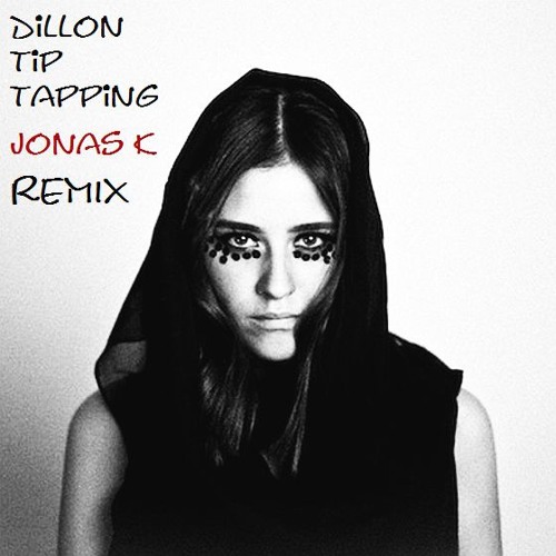 Dillon - Tip Tapping ( Jonas K Remix )  >>> FREE DOWNLOAD <<< !!! COMMENTS WELCOME!!